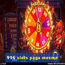 996 slots paga mesmo